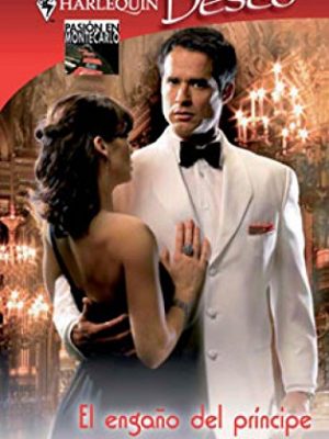 El engaño del príncipe: pasion en montecarlo (2) (deseo) (spanish edition)