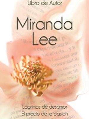 Lágrimas de desamor/el precio de la pasión (libro de autor) (spanish edition)