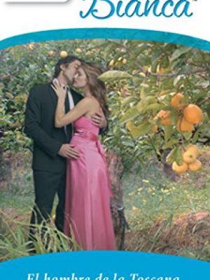 El hombre de la toscana (bianca) (spanish edition)