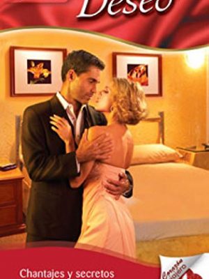 Chantajes y secretos (deseo) (spanish edition)