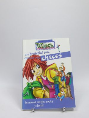 100 brujerías para conocer a los chicos: hermanos, amigos, novios y demás