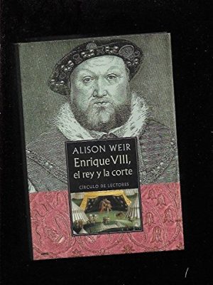 Enrique viii: el rey y la corte