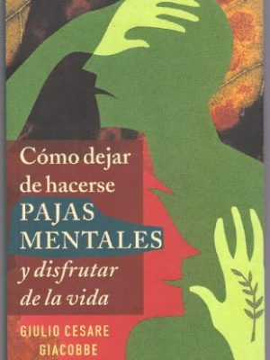 9788467211764_como-dejar-de-hacerse-pajas-mentales-y-disfrutar-de-la-vida_front-1.jpg Como dejar de hacerse pajas mentales y disfrutar de la vida
