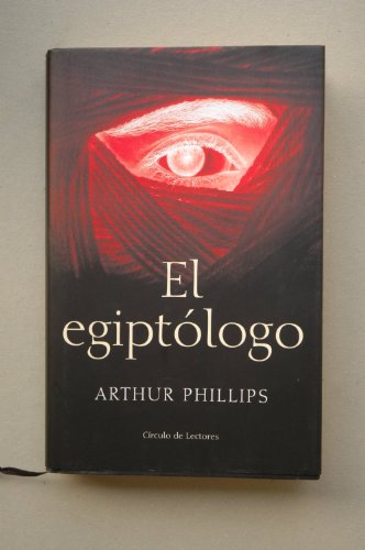 El egiptólogo / arthur phillips ; traducción de francisco lacruz