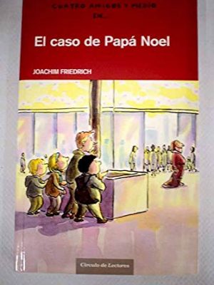 9788467216516_el-caso-de-papa-noel_front-1.jpg Cuatro amigos y medio. el caso de papá noel