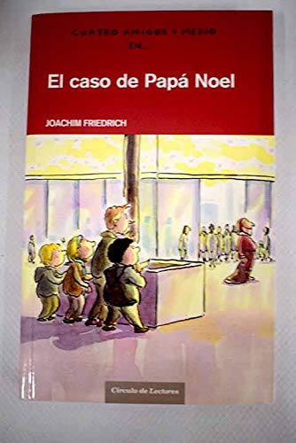 9788467216516_el-caso-de-papa-noel_front-1.jpg Cuatro amigos y medio. el caso de papá noel