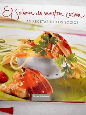 El sabor de nuestra cocina: las recetas de los socios ganadores del i concurso círculo de lectores de cocina