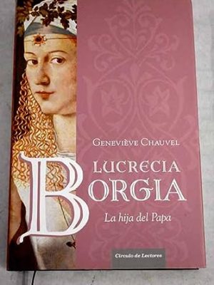 9788467220711_lucrecia-borgia-la-hija-del-papa_front-4.jpg Lucrecia borgia: la hija del papa