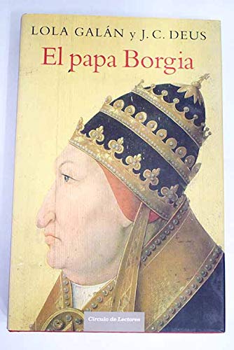 El papa borgia: un inédito alejandro vi liberado al fin de la leyenda negra