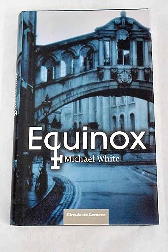 9788467223316_equinox-michael-white-traduccion-de-ines-belaustegui_front-2.jpg Equinox