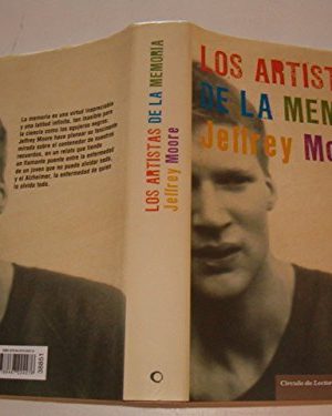 Los artistas de la memoria . una novela sobre olvidarlo todo y no pod