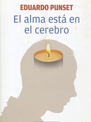 El alma está en el cerebro: radiografía de la máquina de pensar