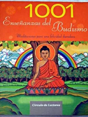 1001 ense±anzas del budismo: meditaciones para una felicidad duradera