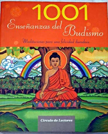 1001 ense±anzas del budismo: meditaciones para una felicidad duradera