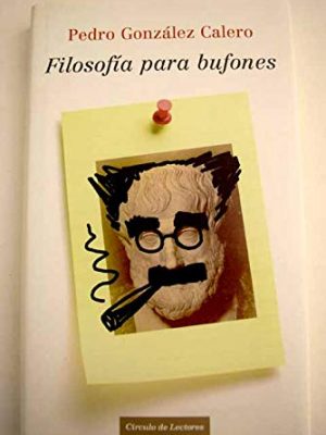 Filosofía para bufones: un paseo por la historia del pensamiento a través de las anécdotas de los grandes filósofos