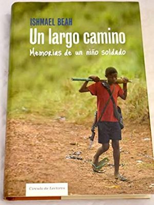 Un largo camino. memorias de un niño soldado
