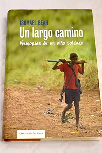 Un largo camino. memorias de un niño soldado
