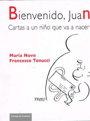 Bienvenido, juan. cartas a un ni±o que va a nacer