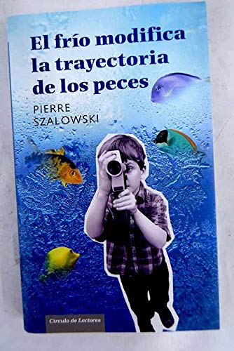 9788467236040_el-frio-modifica-la-trayectoria-de-los-peces_front-4.jpg El frĂo modifica la trayectoria de los peces