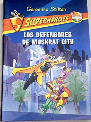 Version 1.0.0 Los defensores de muskrat city - geronimo stilton