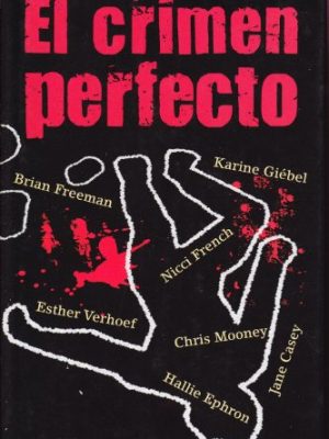 El crimen perfecto: una antología de relatos criminales