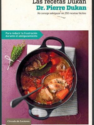 Las recetas dukan: no consigo adelgazar en 350 recetas fáciles