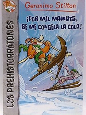 9788467256024_los-prehistorratones-por-mil-mamuts-se-me-congela-la-cola_front-1.jpg Los prehistorratones: por mil mamuts, se me congela la cola