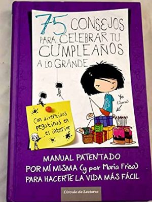 9788467257625_75-consejos-para-celebrar-tu-cumpleanos-a-lo-grande-manual-patentado-por-mi-misma-para-hacerte-la-v_front-1.jpg 75 consejos para celebrar tu cumpleaños a lo grande: manual patentado por mí misma para hacerte la vida más fácil