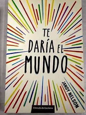 9788467263107_te-daria-el-mundo_front-1.jpg Te daría el mundo