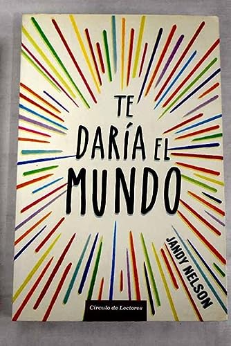 9788467263107_te-daria-el-mundo_front-1.jpg Te darĂa el mundo