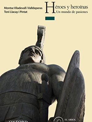 Héroes y heroínas. un mundo de pasiones (el árbol de la lectura) (spanish edition)