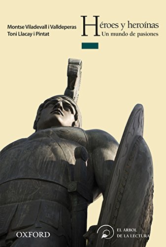 Héroes y heroínas. un mundo de pasiones (el árbol de la lectura) (spanish edition)