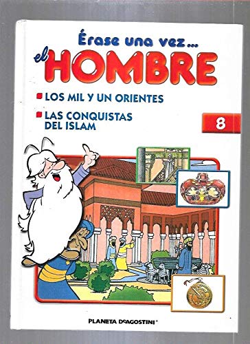 Erase una vez el hombre: los mil y un orientes. las conquistas del islam