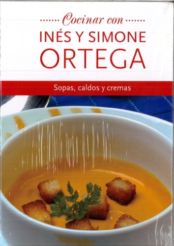 Cocinar con inés y simone ortega, sopas, caldos y cremas