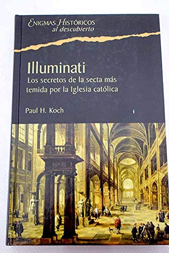 9788467425659_illuminati-los-secretos-de-la-secta-mas-temida-por-la-iglesia-catolica_front-2.jpg Illuminati: los secretos de la secta más temida por la iglesia católica