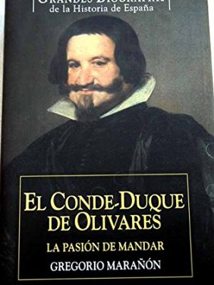 El conde-duque de olivares: la pasión de mandar