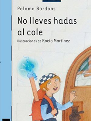 9788467504361_no-lleves-hadas-al-cole-el-barco-de-vapor-serie-azul-the-steamboat-blue-series-spanish-editio_front-2.jpg No lleves hadas al cole (el barco de vapor: serie azul / the steamboat: blue series) (spanish edition)