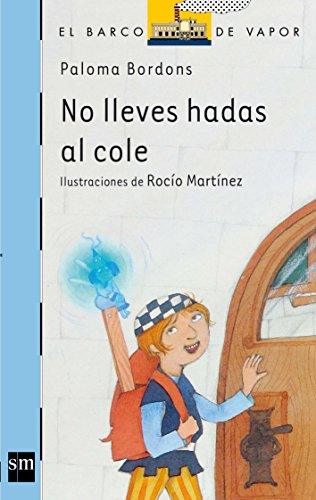 No lleves hadas al cole (el barco de vapor: serie azul / the steamboat: blue series) (spanish edition)