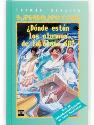 9788467505894_donde-estan-los-de-6oa-equipo-tigre-spanish-edition_front-3.jpg ¿dónde están los de 6ºa? (equipo tigre) (spanish edition)