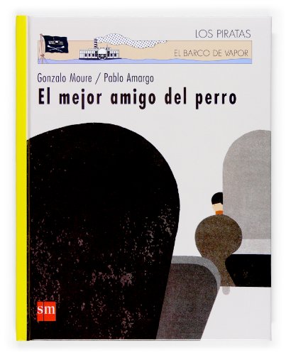 El mejor amigo del perro (el barco de vapor) (spanish edition)