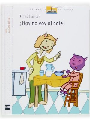 Hoy no voy al cole (el barco de vapor: la gata misha/ the steam boat: misha the cat) (spanish edition)