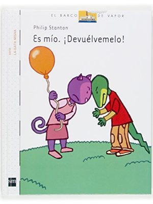 Es mío. ¡devuélvemelo! (el barco de vapor: la gata misha/ the steam boat: misha the cat) (spanish edition)