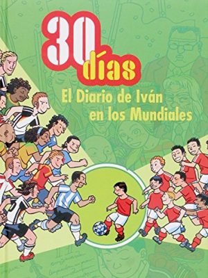 30 días. el diario de iván en los mundiales (libros del verano) (spanish edition)
