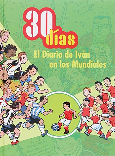 30 días. el diario de iván en los mundiales (libros del verano) (spanish edition)