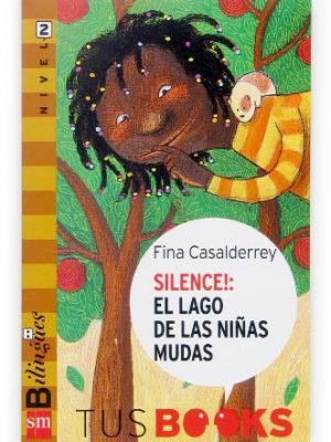 Silence! el lago de las ninas mudas/ silence! the lake of the the deaf girls (el barco de vapor: tus books/ the steamboat: your books) (spanish edition)