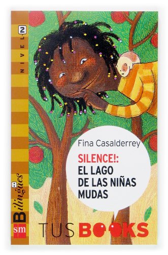 Silence! el lago de las ninas mudas/ silence! the lake of the the deaf girls (el barco de vapor: tus books/ the steamboat: your books) (spanish edition)