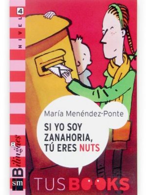 Si yo soy zanahoria, you are nuts: tus books nivel 4 (tus books/ your books) (spanish and english edition)