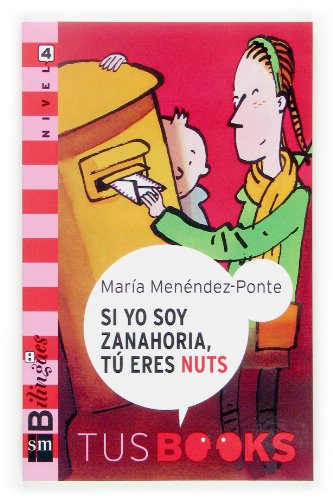 Si yo soy zanahoria, you are nuts: tus books nivel 4 (tus books/ your books) (spanish and english edition)