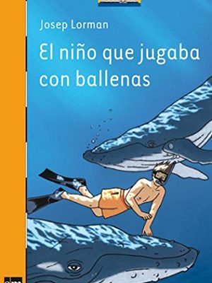 El niño que jugaba con ballenas (el barco de vapor, seria naranja/ the steam boat, orange series) (spanish edition)