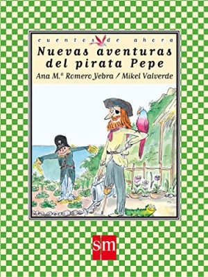 Nuevas aventuras del pirata pepe (cuentos de ahora / today tales) (spanish edition)